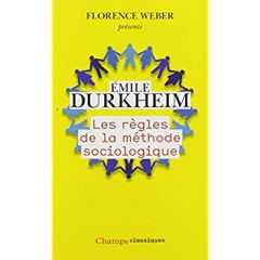Les règles de la méthode sociologique - Durkheim Emile - Weber Florence - Berthelot Jean-M