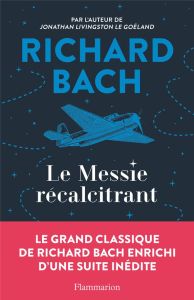 Le Messie récalcitrant. Edition revue et augmentée - Bach Richard - Casaril Guy - Guglielmina Pierre