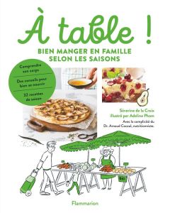 A table ! Bien manger en famille selon les saisons - La Croix Séverine de - Pham Adeline - Cocaul Arnau