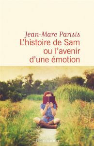 L'histoire de Sam ou l'avenir d'une émotion - Parisis Jean-Marc