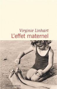 L'effet maternel - Linhart Virginie