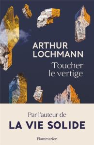 Toucher le vertige - Lochmann Arthur