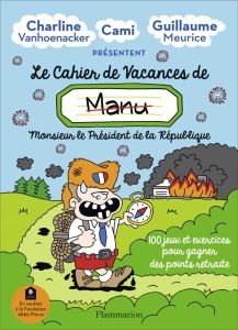 Le cahier de vacances de (Manu) Monsieur le président de la république. Edition 2020 - Vanhoenacker Charline - Meurice Guillaume