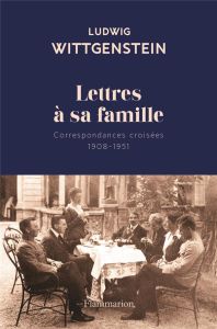 Lettres à sa famille. Correspondances croisées 1908-1951 - Wittgenstein Ludwig - Stonborough Françoise - Schw