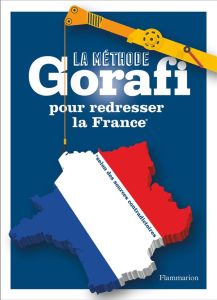 La méthode Gorafi pour redresser la France. Niveau débutant - Buissière Jean-François