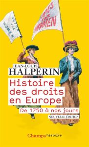 Histoire des droits en Europe. De 1750 à nos jours - Halpérin Jean-Louis