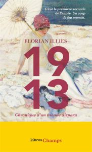 1913. Chronique d'un monde disparu - Illies Florian - Joly Frédéric