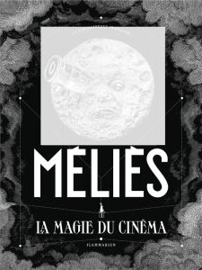 Méliès. La magie du cinéma - Mannoni Laurent - Scorsese Martin - Bonnaud Frédér