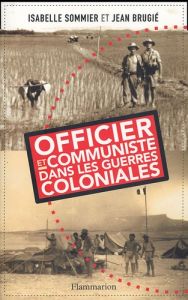 Officier et communiste dans les guerres coloniales - Sommier Isabelle - Brugié Jean