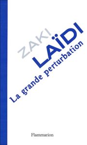 La grande perturbation - Laïdi Zaki