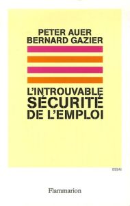 L'introuvable sécurité de l'emploi - Gazier Bernard - Auer Peter