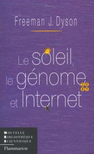 Le soleil, le génome et Internet - Dyson Freeman J.