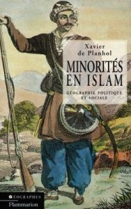 MINORITES EN ISLAM. Géographie politique et sociale - Planhol Xavier de