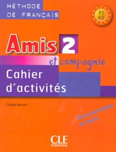 Amis et compagnie 2. Cahier d'activités - Samson Colette