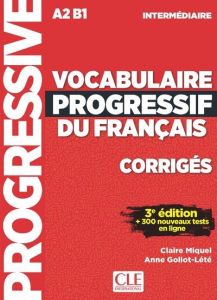 Vocabulaire progressif du français intermédiaire A2>B1. Corrigés, 3e édition - Miquel Claire - Goliot-Lété Anne