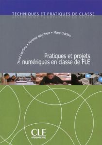 Pratiques et projets numériques en classe de FLE - Cordina David - Rambert Jérôme - Oddou Marc