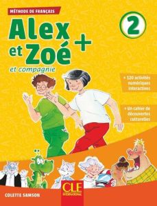 Alex et Zoé + et compagnie 2. Méthode de français, avec 1 CD audio MP3 - Samson Colette - Bauer Jean-Claude - Bronn Nathana