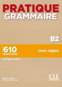 Pratique grammaire B2. 610 exercices corrigés inclus - Siréjols Evelyne - Tempesta Giovanna