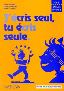 J'ECRIS SEUL, TU ECRIS SEULE CM2. Fiches d'expression écrite - Bordron Sylvie - Ferrand Laurence - François Sylvi