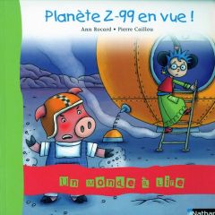 Planète Z-99 en vue ! - Rocard Ann - Caillou Pierre