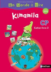 Français CP Kimamila Un Monde à Lire. Cahier-livre 2, Edition 2016 - Boyer Catherine - Costet Jean-Pierre - Hartmann Mi