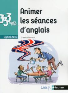 333 idées pour animer les séances d'anglais Cycles 2 et 3 - Samson Colette