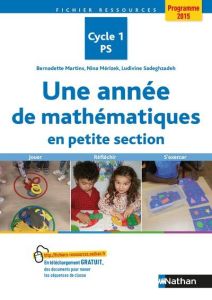 Une année de mathématiques en Petite Section. Cycle 1 PS, Edition 2019 - Martins Bernadette - Mérizek Nina - Sadeghzadeh Lu
