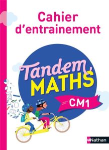 Maths CM1 Tandem. Cahier d'entrainement - Grosjean Catherine - Gilger Christophe - Dulout So