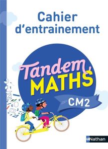 Maths CM2 Tandem. Cahier d'entrainement, Edition 2022 - Grosjean Catherine - Gilger Christophe