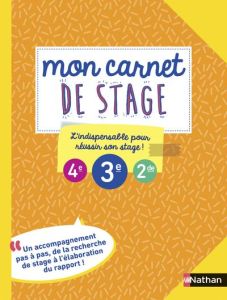 Mon carnet de stage 4e 3e 2de - Gissinger Colette - Bonnefoy Alexandre