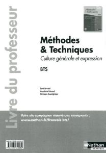 Méthodes & Techniques Culture générale et expression BTS. Livre du professeur - Bertrand Denis - Brémond Anne-Marie - Desaintghisl