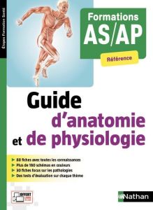 Guide d'anatomie et de physiologie. Formations AS/AP, Edition 2018 - Savignac Blandine