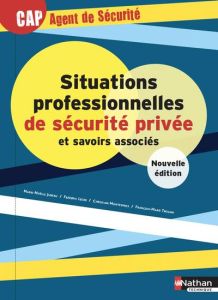 Situations professionnelles de sécurité privée et savoirs associés CAP agent de sécurité. Edition 20 - Jubeau Marie-Noëlle - Léger Frédéric - Montesinos