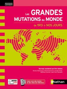 Les grandes mutations du monde de 1913 à nos jours. Edition 2021 - Godeau Eric