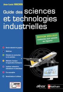 Guide des sciences et technologies industrielles. Edition 2022-2023 - Fanchon Jean-Louis