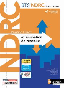 Relation client et animation de réseaux BTS NDRC 1re et 2e années. 2e édition - Barbier Sophie - Gauthier Roy Stéphanie - Gazon Ca