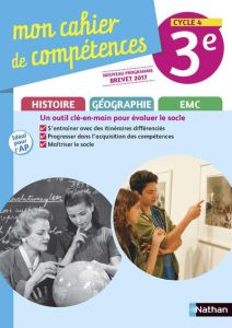 Histoire-Géographie EMC 3e Cycle 4 Mon cahier de compétences - Hazard-Tourillon Anne-Marie - Fellahi Armelle - Ma