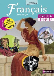Français Cycle 4, 5e, 4e, 3e, Lire aux éclats ! Livre unique, Edition 2016 - Bouhours Thomas - Laimé-Couturier Claire - Fouenar