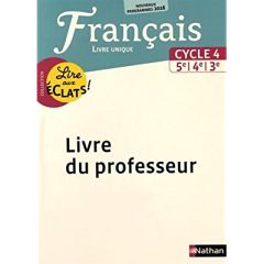 Français Cycle 4, 5e, 4e, 3e Lire aux éclats ! Livre unique. Livre du professeur, Edition 2016 - Bouhours Thomas - Laimé-Couturier Claire - Fouenar