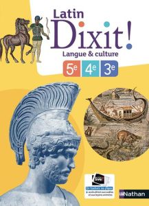 Latin Dixit ! Langue & culture 5e, 4e, 3e - Bouhours Thomas - Laimé-Couturier Claire - Fouenar