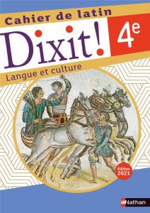 Latin 4e Dixit ! Langue et culture. Cahier de latin, Edition 2021 - Bouhours Thomas - Laimé Arnaud - Laimé-Couturier C