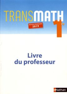 Transmath 1re. Livre du professeur, Edition 2019 - Antibi André - Croc Corinne - Loubatières Jérôme -