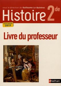 Histoire 2de. Livre du professeur, Edition 2019 - Le Quintrec Guillaume