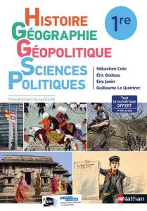 Histoire Géographie Géopolitique Sciences politiques 1re. Edition 2019 - Cote Sébastien - Godeau Eric - Janin Eric - Le Qui