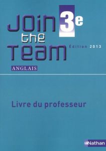 Anglais 3e A2/B1 Join the Team. Livre du professeur, Edition 2013 - Adrian Hélène