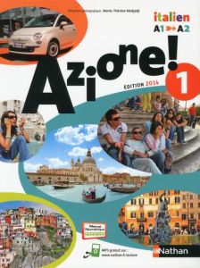 Italien Azione! 1 A1-A2. Edition 2014 - Medjadji Marie-Thérèse - Bouko Jean-Luc - Ipert Ma