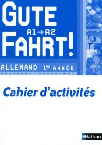 Allemand 1re année A1/A2 Gute Fahrt ! Cahier d'activités, Edition 2009 - Haldenwang Nils - Lozachmeur Florence - Pavan Cath