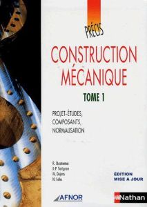 Construction mécanique. Tome 1, Projet-études, composants, normalisation - Quatremer Robert - Trotignon Jean-Pierre - Dejans