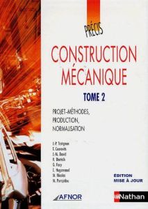 Construction mécanique. Tome 2, Projets-méthodes, production, normalisation - Trotignon Jean-Pierre - Coorevits T - David J-M -