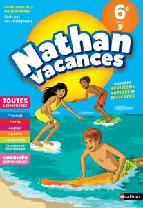Nathan Vacances Toutes les matières de la 6e vers la 5e. Edition 2018 - Vautrot Armelle - Dessources Jacques - Sole Marie-